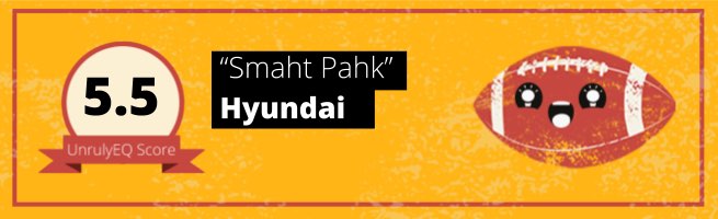 Hyundai - 'Smaht Pahk' - 5.5 EQ Score