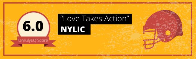 NYLIC - 'Love Takes Action' - 6.0 EQ Score
