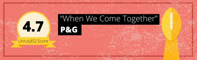 P&G - 'When We Come Together' - 3.6 EQ Score