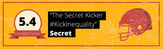 Secret - 'The Secret Kicker #KickInequality' - 5.4 EQ Score